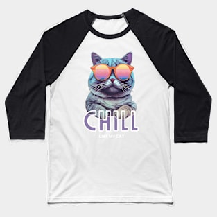 Chill like my cat Baseball T-Shirt